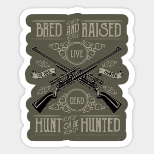 Hunt or Be Hunted Sticker